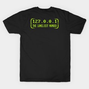 Cyber Security - 127.0.0.1 The loneliest number - Localhost T-Shirt